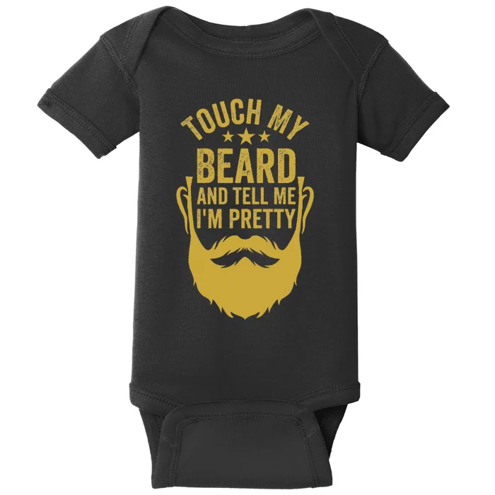 Touch My Beard And Tell Me IM Pretty FatherS Day Baby Bodysuit