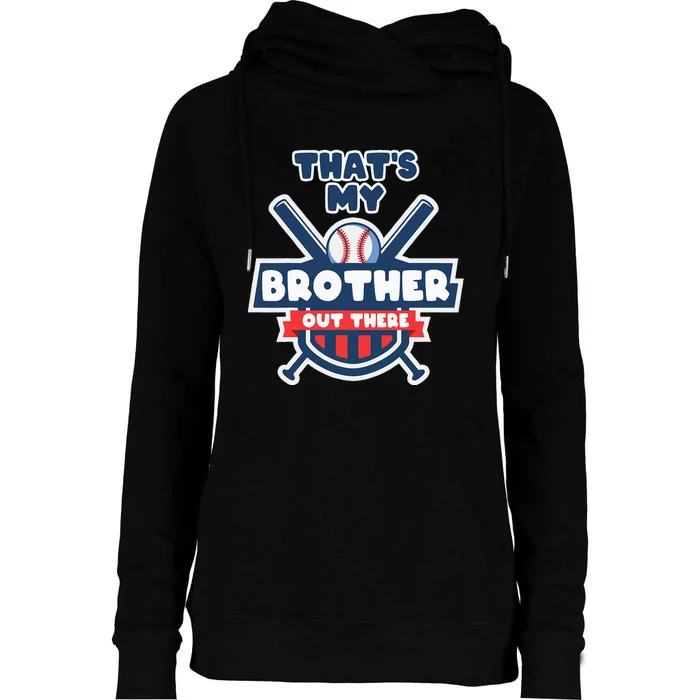 Thats My Brother Out There Funny Baseball Sister Gameday Womens Funnel Neck Pullover Hood