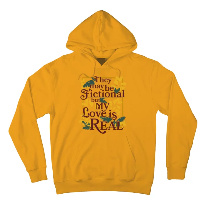 They May Be Fictional By My Love Is Real Hoodie