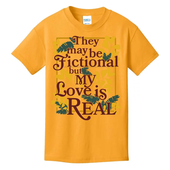 They May Be Fictional By My Love Is Real Kids T-Shirt