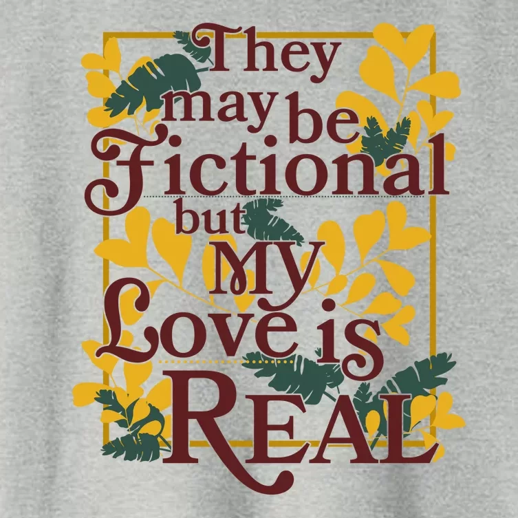 They May Be Fictional By My Love Is Real Women's Crop Top Tee