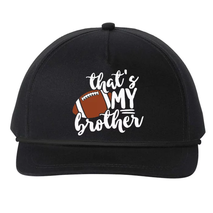 Thats My Brother Football Gift For Mom Or Dad Snapback Five-Panel Rope Hat