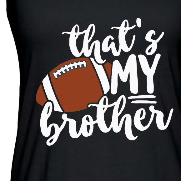 Thats My Brother Football Gift For Mom Or Dad Ladies Essential Flowy Tank