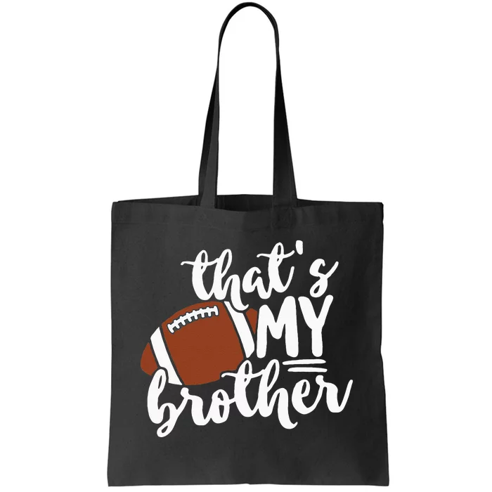 Thats My Brother Football Gift For Mom Or Dad Tote Bag