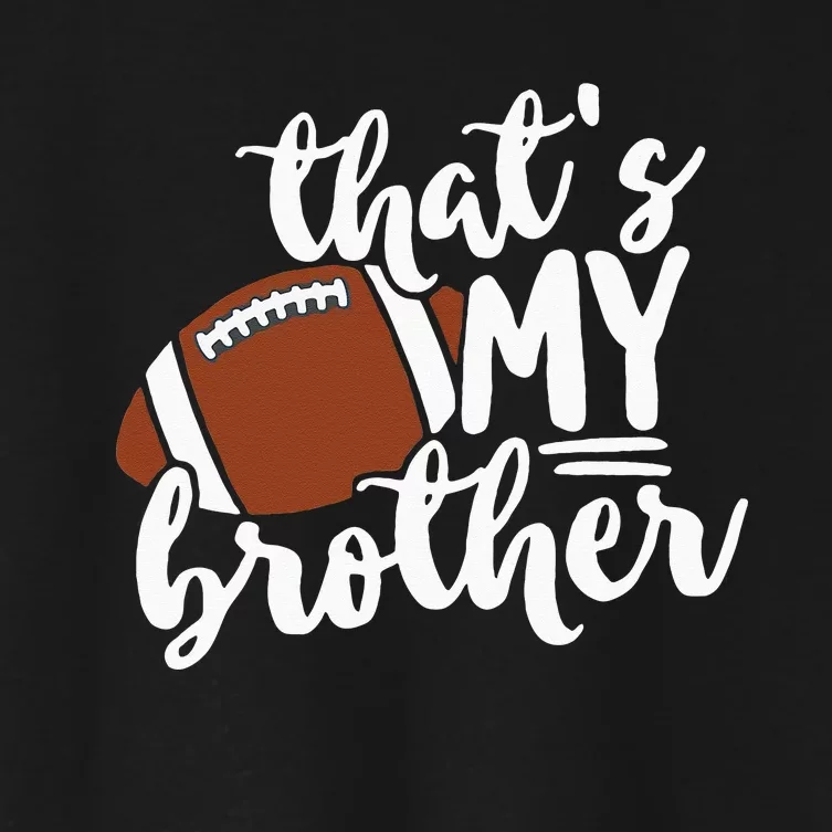 Thats My Brother Football Gift For Mom Or Dad Women's Crop Top Tee