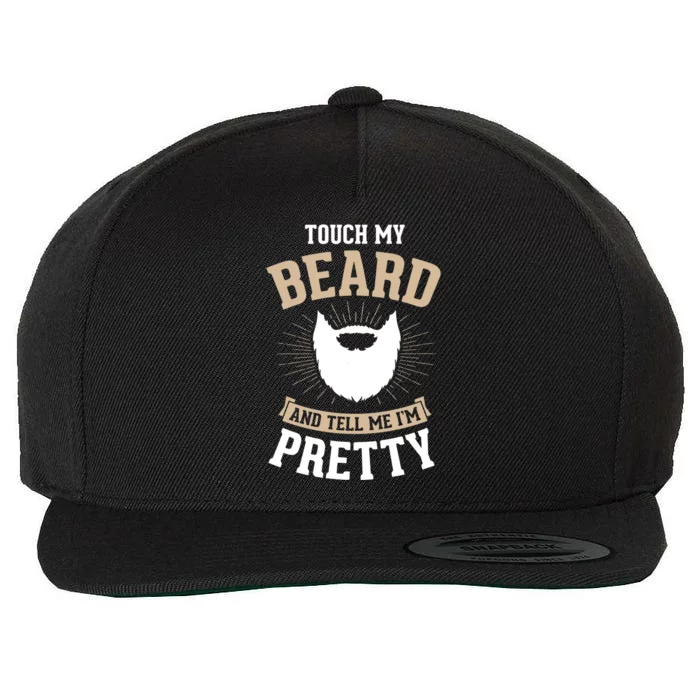 Touch My Beard And Tell Me IM Pretty Bearded Dad Gift Wool Snapback Cap