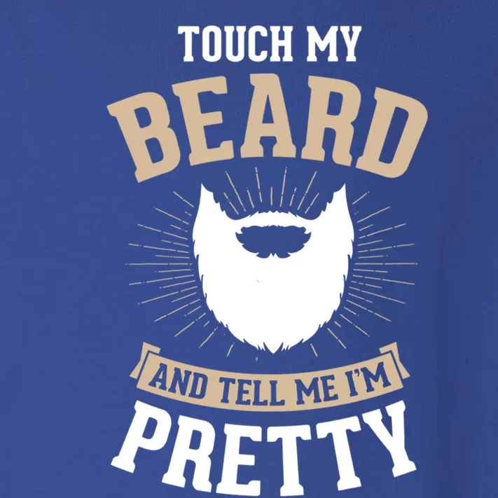 Touch My Beard And Tell Me IM Pretty Bearded Dad Gift Toddler Long Sleeve Shirt