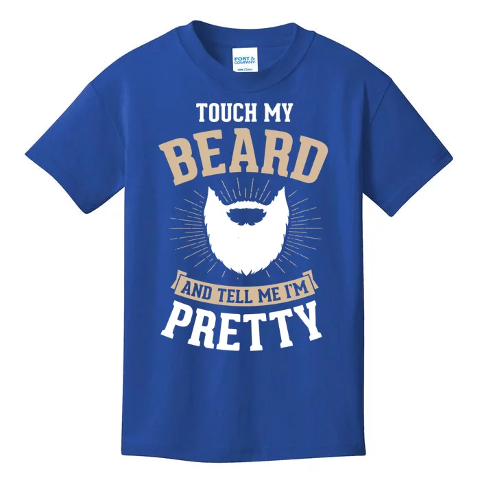 Touch My Beard And Tell Me IM Pretty Bearded Dad Gift Kids T-Shirt