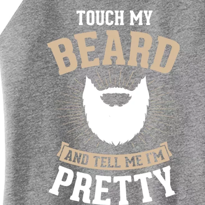 Touch My Beard And Tell Me IM Pretty Bearded Dad Gift Women’s Perfect Tri Rocker Tank