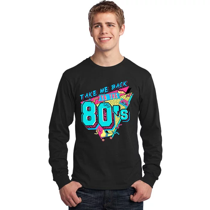 Take Me Back To The 80s Vintage Birthday Retro 80s Party Lover Tall Long Sleeve T-Shirt