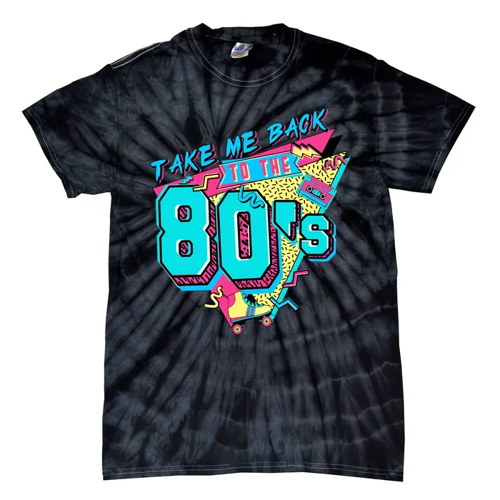 Take Me Back To The 80s Vintage Birthday Retro 80s Party Lover Tie-Dye T-Shirt