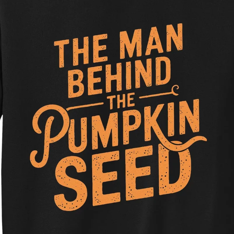 The Man Behind The Pumpkin Seed Halloween Pregnancy Tall Sweatshirt