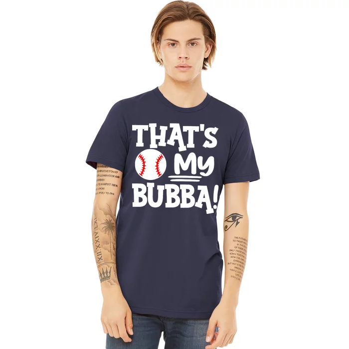 That's My Bubba Funny Baseball Best Bubba Ever Premium T-Shirt