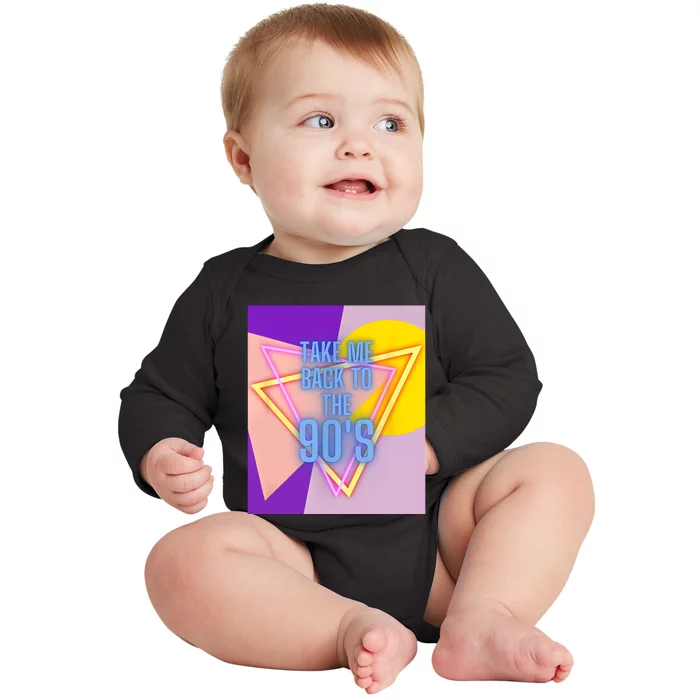 Take Me Back To The 90s Clothing Music Concert Party Baby Long Sleeve Bodysuit