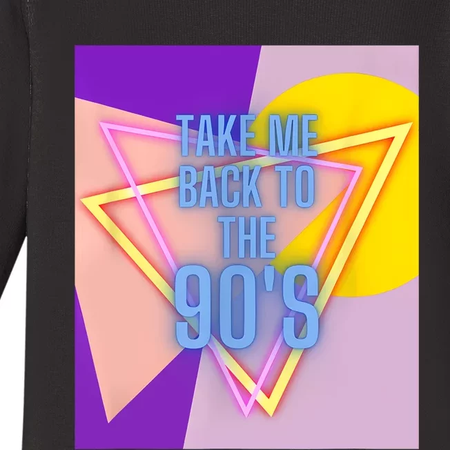 Take Me Back To The 90s Clothing Music Concert Party Baby Long Sleeve Bodysuit