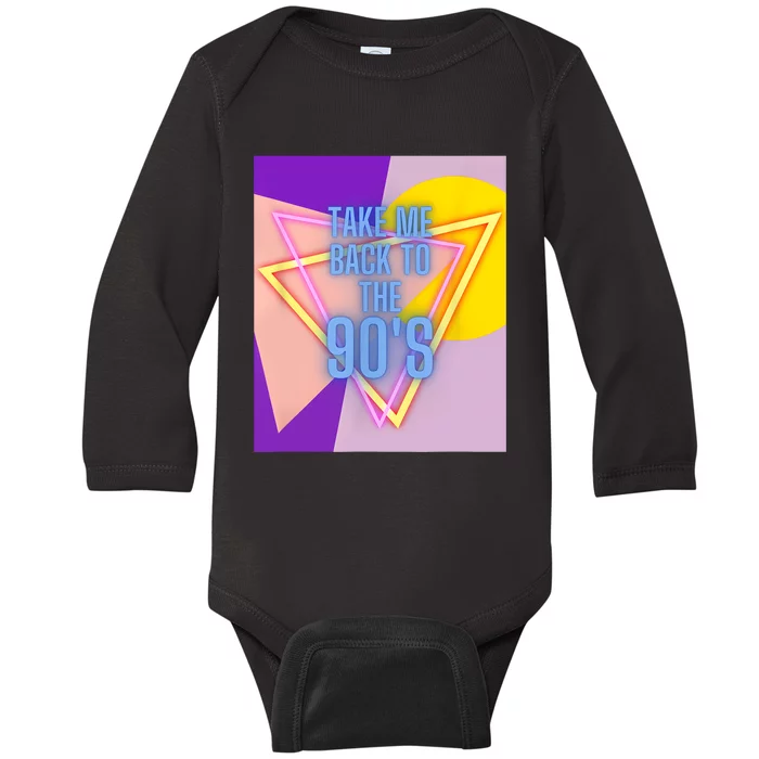 Take Me Back To The 90s Clothing Music Concert Party Baby Long Sleeve Bodysuit