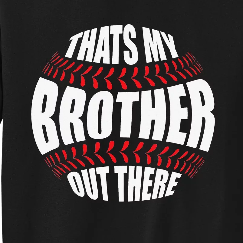 That's My Brother Out There Baseball Sister of Player Cute Tall Sweatshirt