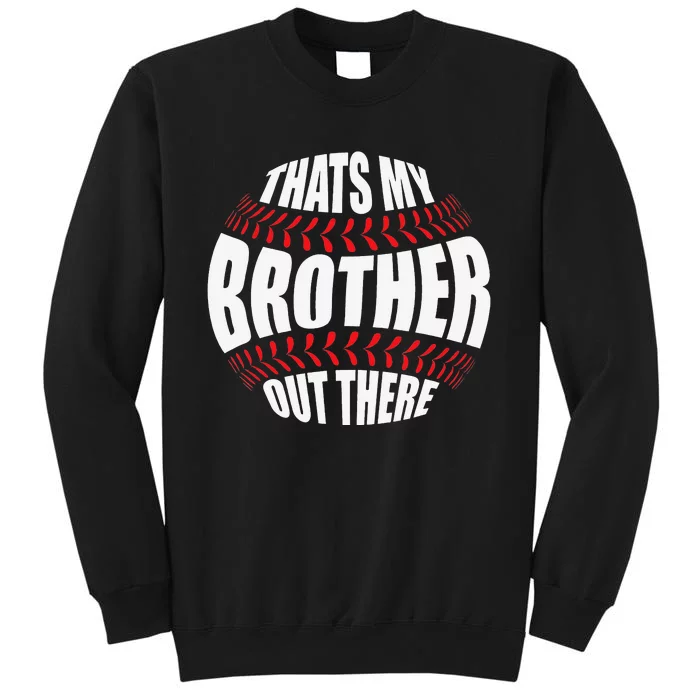 That's My Brother Out There Baseball Sister of Player Cute Tall Sweatshirt