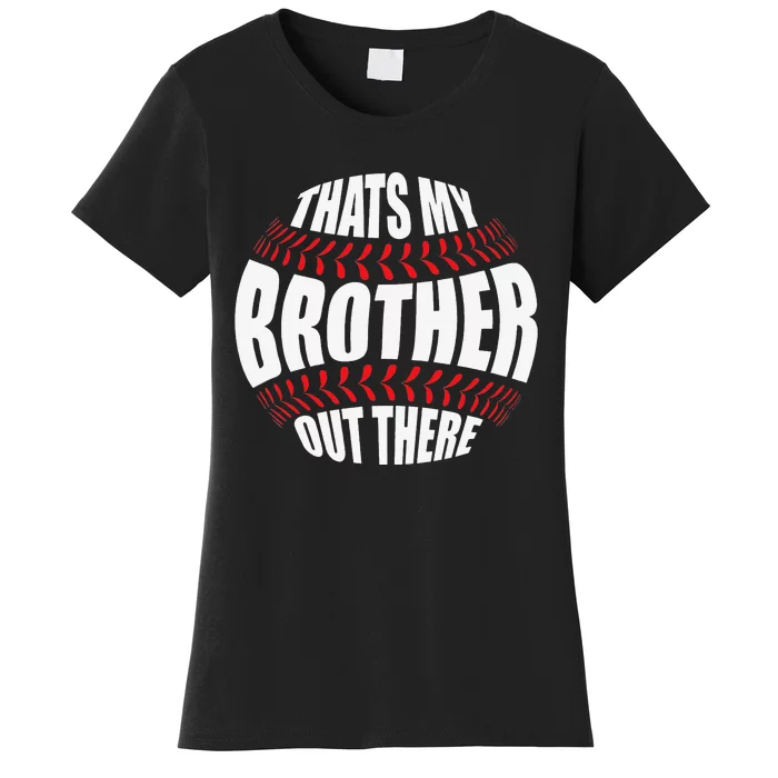 That's My Brother Out There Baseball Sister of Player Cute Women's T-Shirt