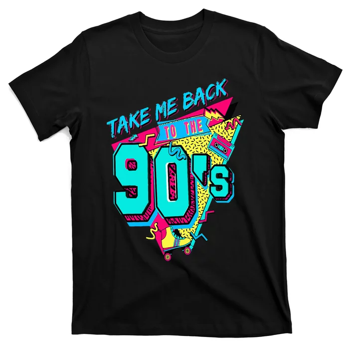 Take Me Back To The 90's Retro Old Funny Day T-Shirt