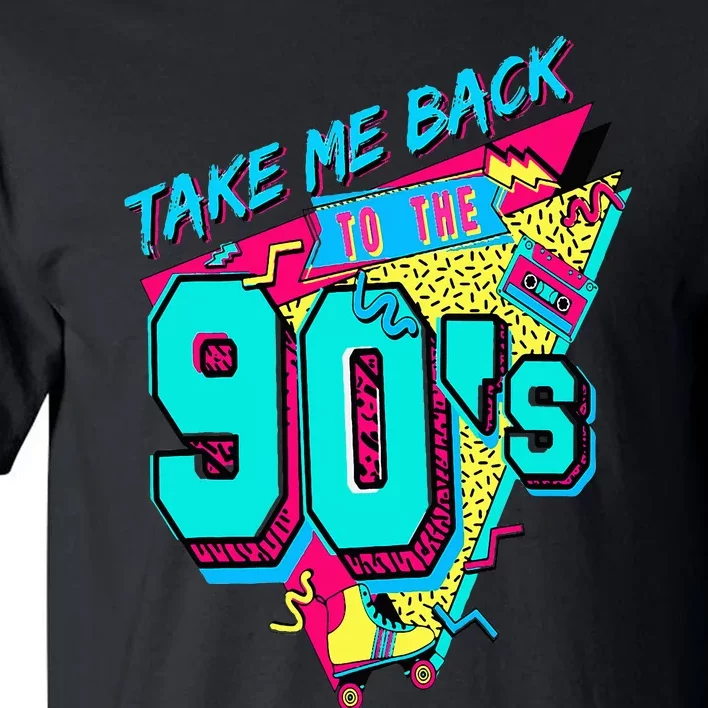 Take Me Back To The 90's Retro Old Funny Day Tall T-Shirt