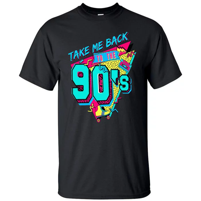 Take Me Back To The 90's Retro Old Funny Day Tall T-Shirt