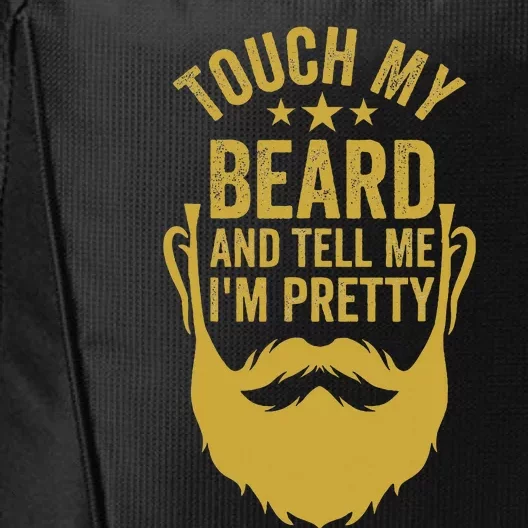 Touch My Beard And Tell Me IM Pretty City Backpack