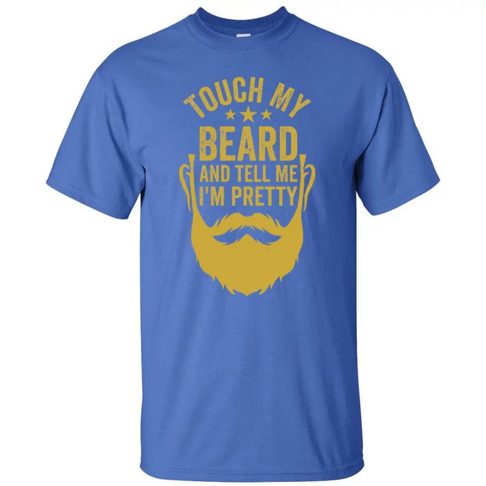 Touch My Beard And Tell Me IM Pretty Tall T-Shirt