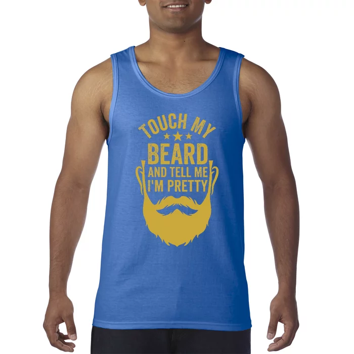 Touch My Beard And Tell Me IM Pretty Tank Top