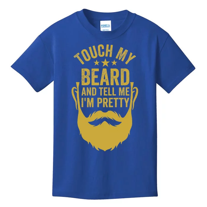 Touch My Beard And Tell Me IM Pretty Kids T-Shirt