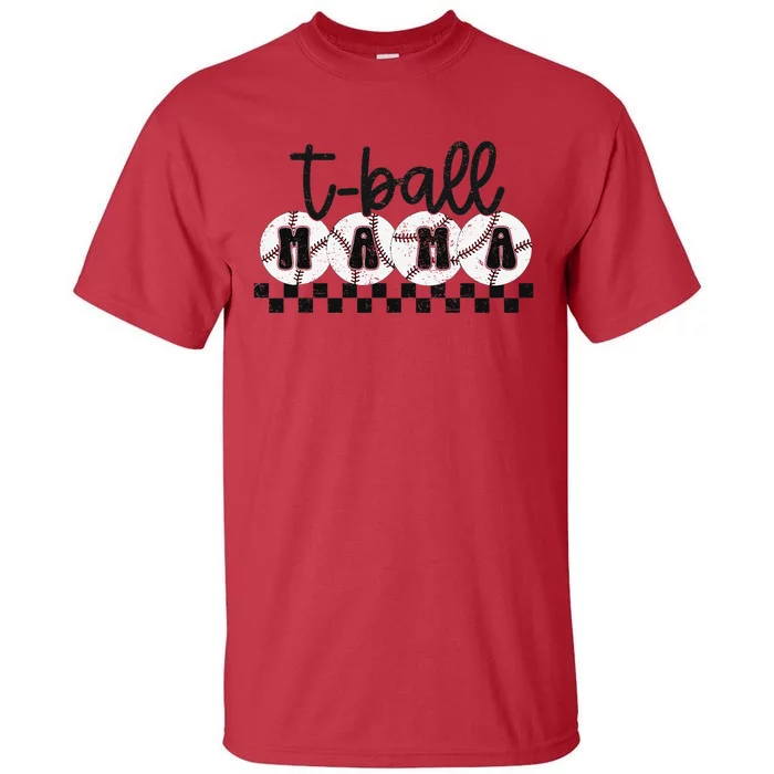 Tball Mama Baseball Sport Season Mom Game Day MotherS Day Tall T-Shirt