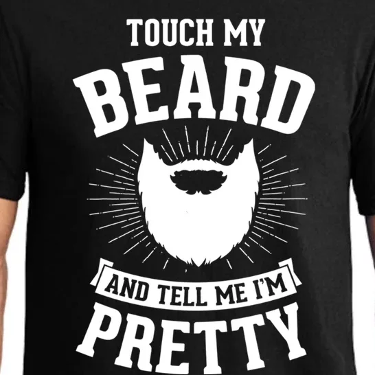 Touch My Beard And Tell Me IM Pretty Bearded Dad Funny Gift Pajama Set