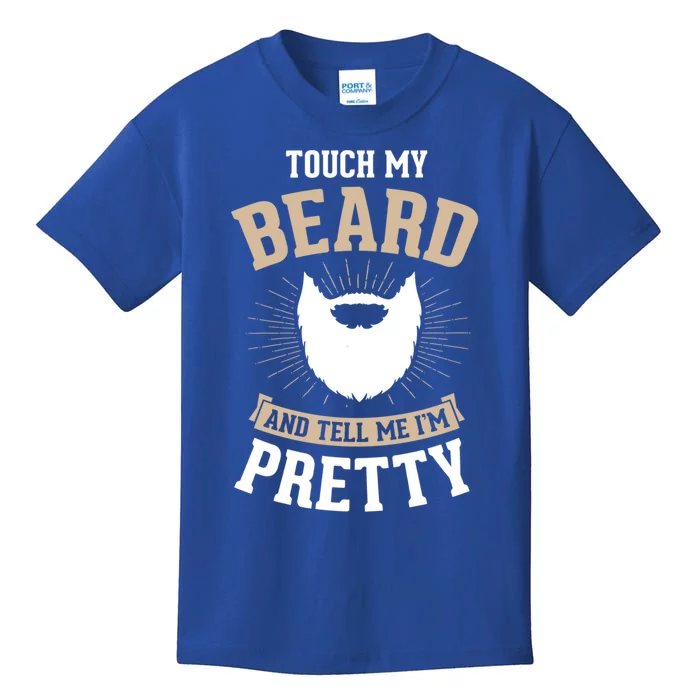 Touch My Beard And Tell Me IM Pretty Bearded Dad Great Gift Kids T-Shirt