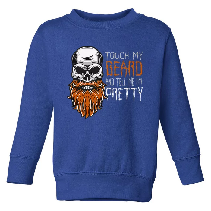 Touch My Beard And Tell Me Im Pretty Funny Halloween Toddler Sweatshirt