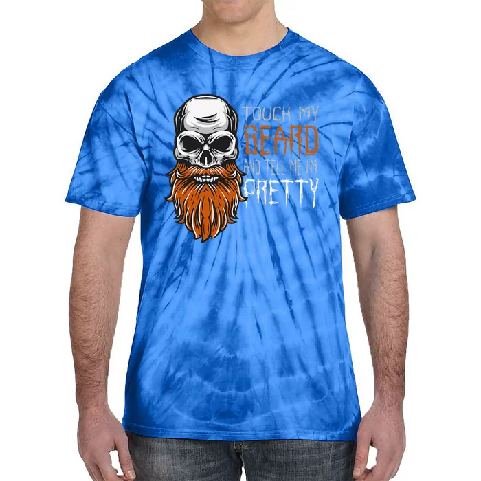 Touch My Beard And Tell Me Im Pretty Funny Halloween Tie-Dye T-Shirt