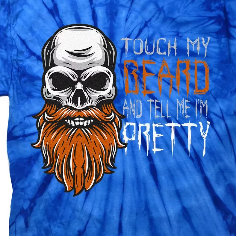 Touch My Beard And Tell Me Im Pretty Funny Halloween Tie-Dye T-Shirt