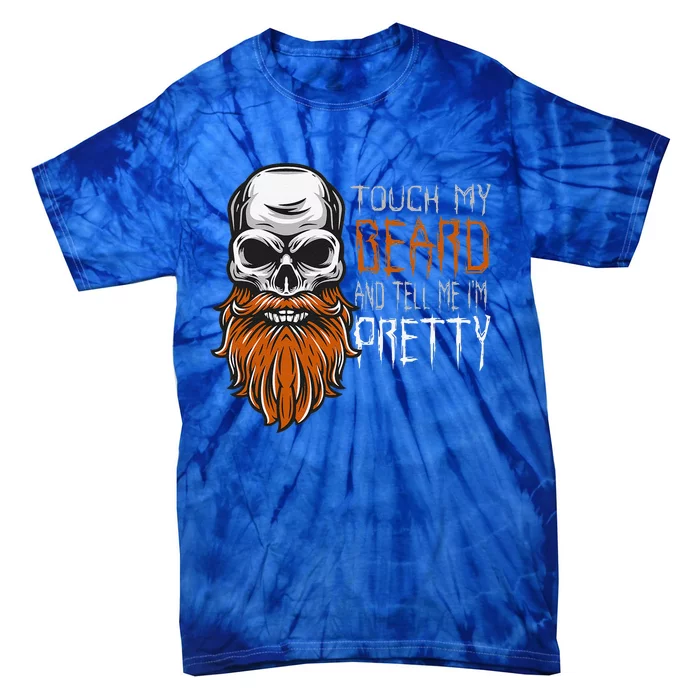 Touch My Beard And Tell Me Im Pretty Funny Halloween Tie-Dye T-Shirt