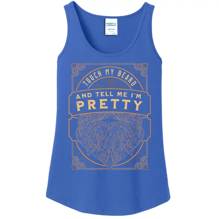 Touch My Beard And Tell Me IM Pretty Ladies Essential Tank