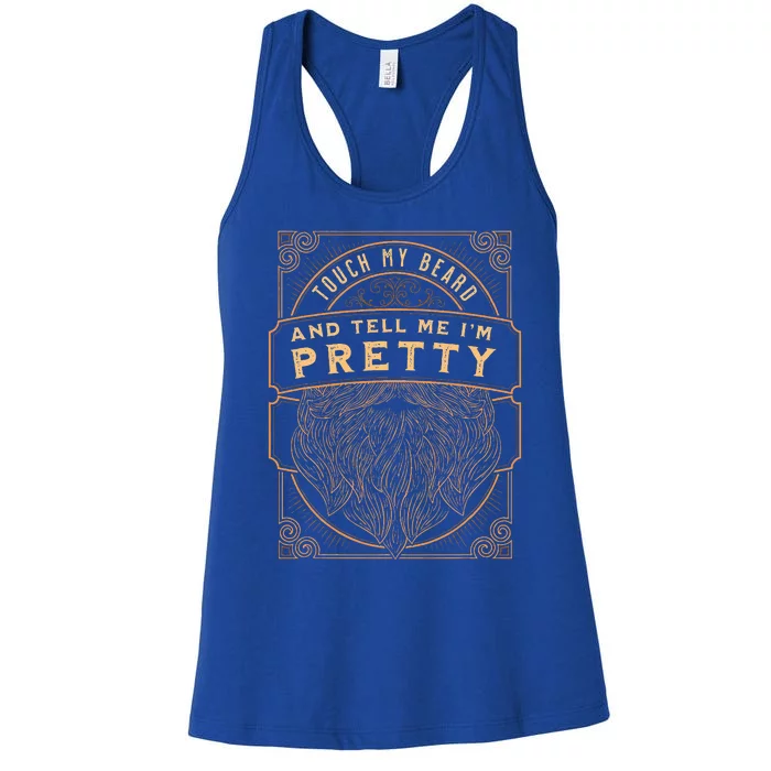 Touch My Beard And Tell Me IM Pretty Women's Racerback Tank