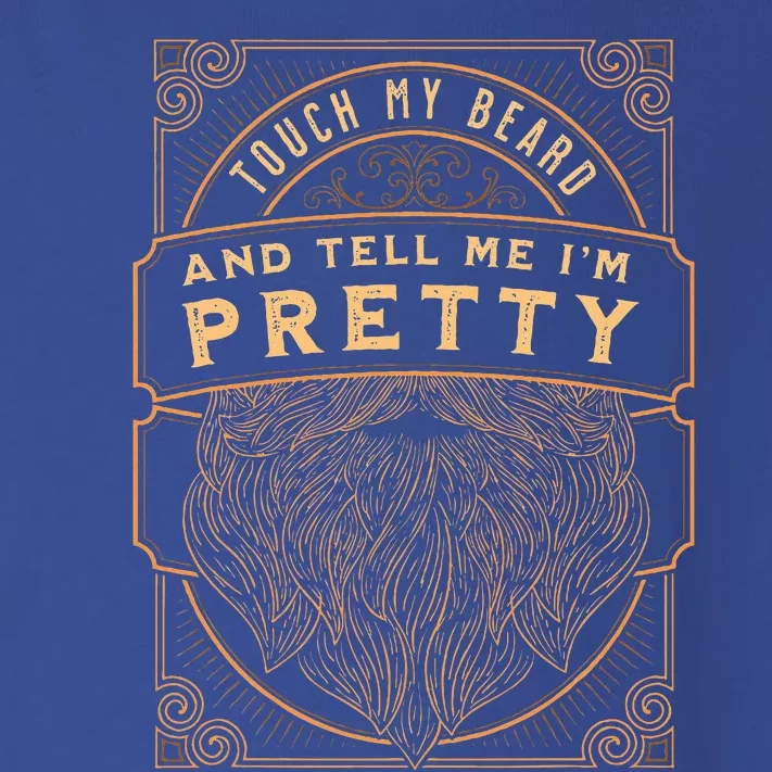 Touch My Beard And Tell Me IM Pretty Toddler Long Sleeve Shirt