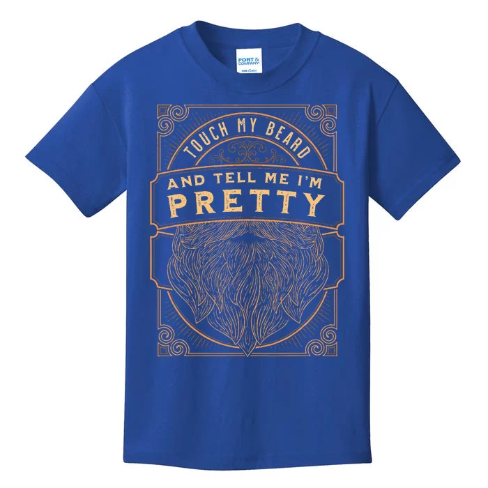 Touch My Beard And Tell Me IM Pretty Kids T-Shirt