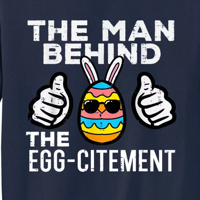 The Man Behind The Egg Citement Easter Day Tall Sweatshirt