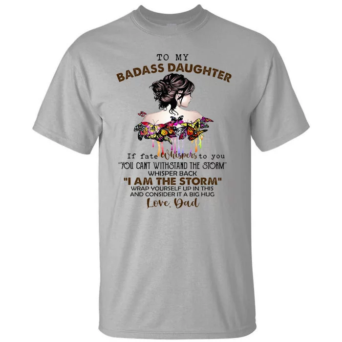 To My Badass Daughter If Fate Whispers To You You ... Dad Tall T-Shirt