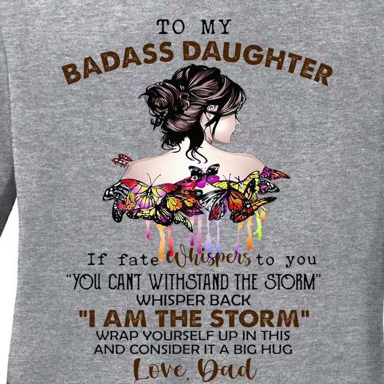 To My Badass Daughter If Fate Whispers To You You ... Dad Ladies Long Sleeve Shirt