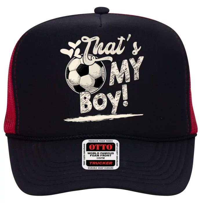 That's My Boy Soccer Family Matching Gift High Crown Mesh Trucker Hat