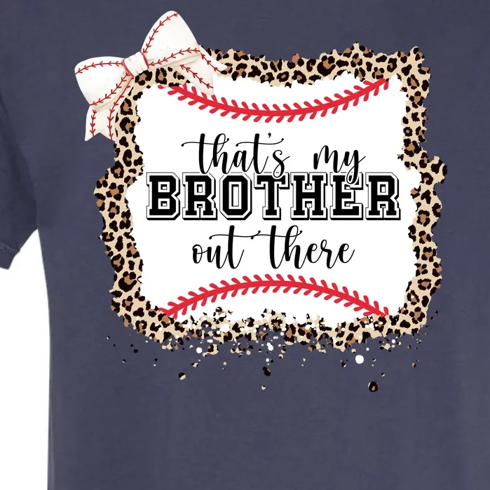 Thats My Brother Out There Cute Baseball Game Day Garment-Dyed Heavyweight T-Shirt