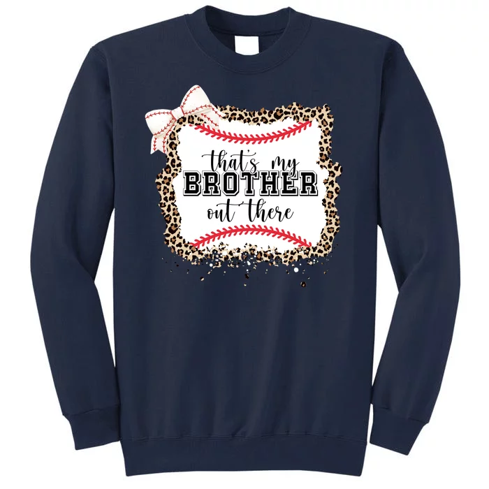 Thats My Brother Out There Cute Baseball Game Day Tall Sweatshirt