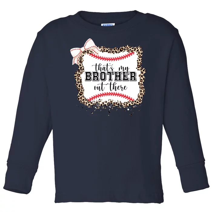 Thats My Brother Out There Cute Baseball Game Day Toddler Long Sleeve Shirt