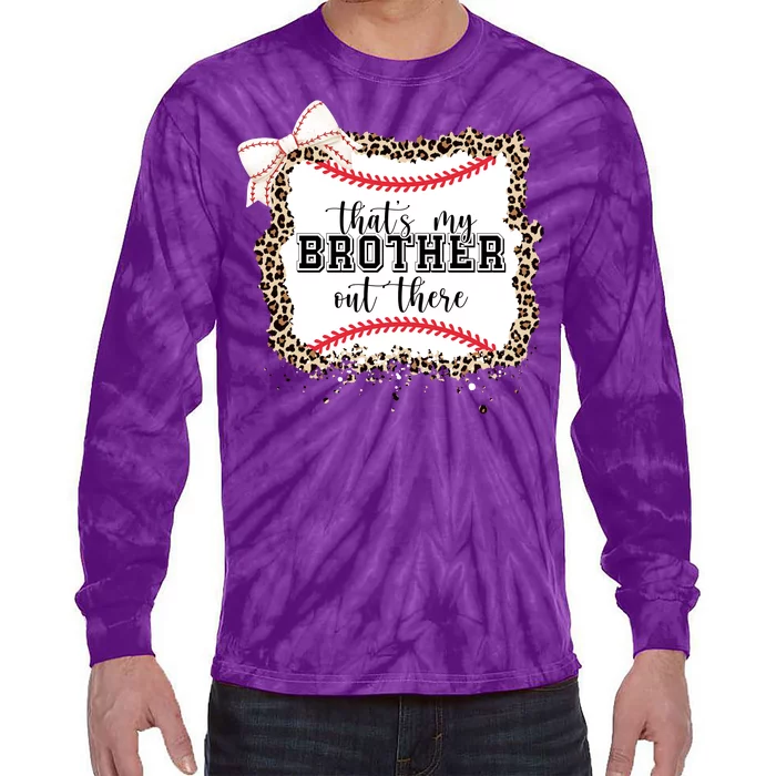 Thats My Brother Out There Cute Baseball Game Day Tie-Dye Long Sleeve Shirt