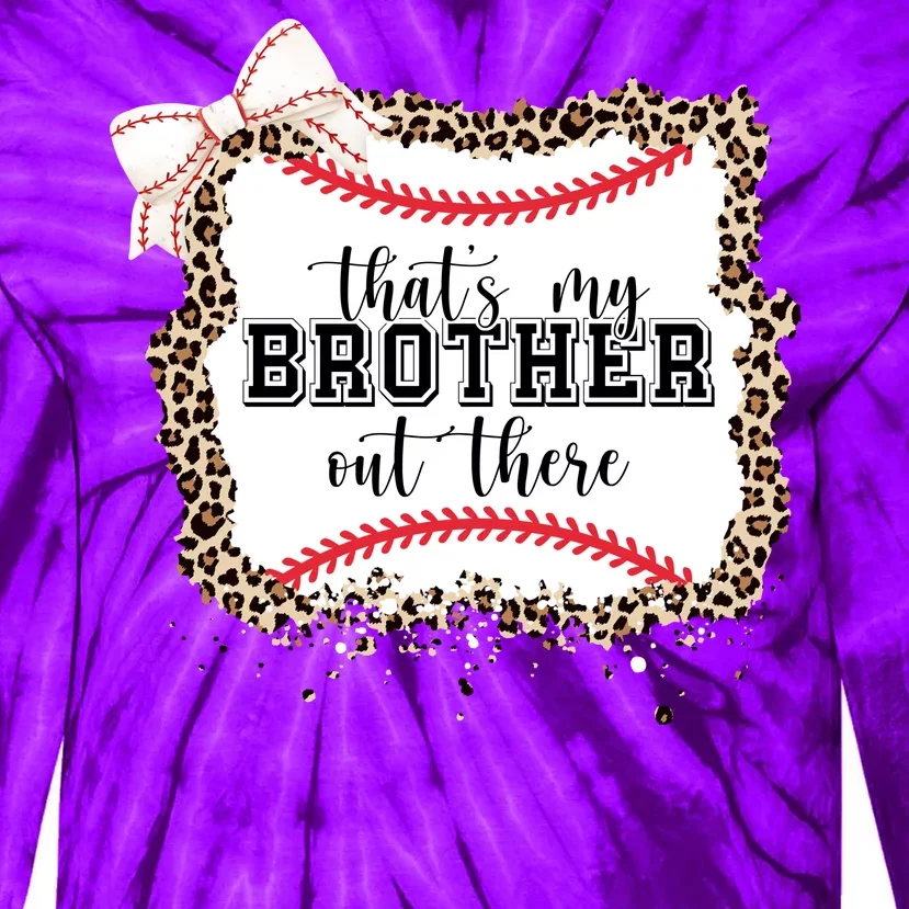 Thats My Brother Out There Cute Baseball Game Day Tie-Dye Long Sleeve Shirt